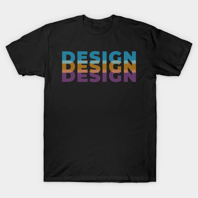 DESIGN T-Shirt by GraphicDesigner